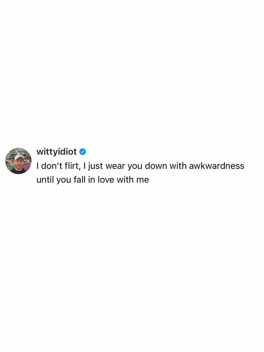 Comedian's unfiltered take on life: I don't flirt, I just wear you down with awkwardness until you fall in love with me.
