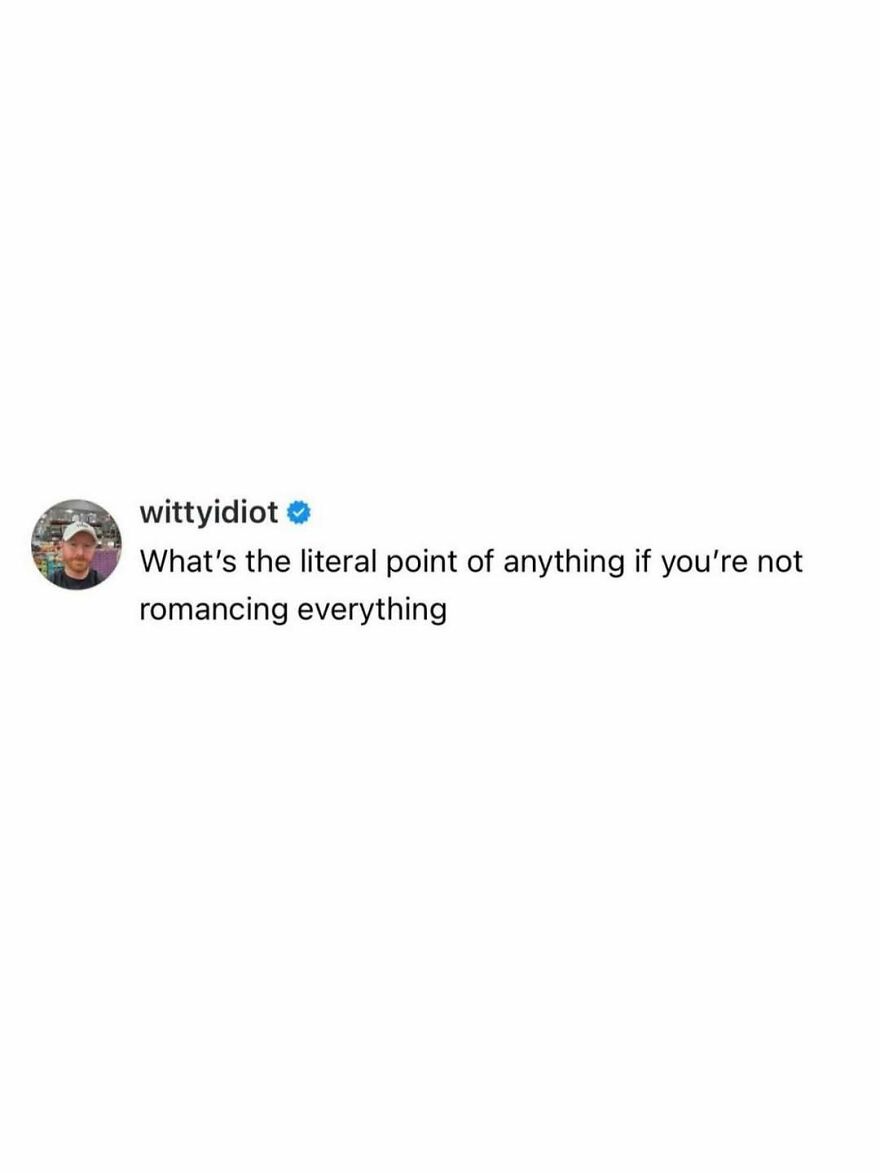 Comedian's unfiltered take on life: What's the literal point of anything if you're not romancing everything.