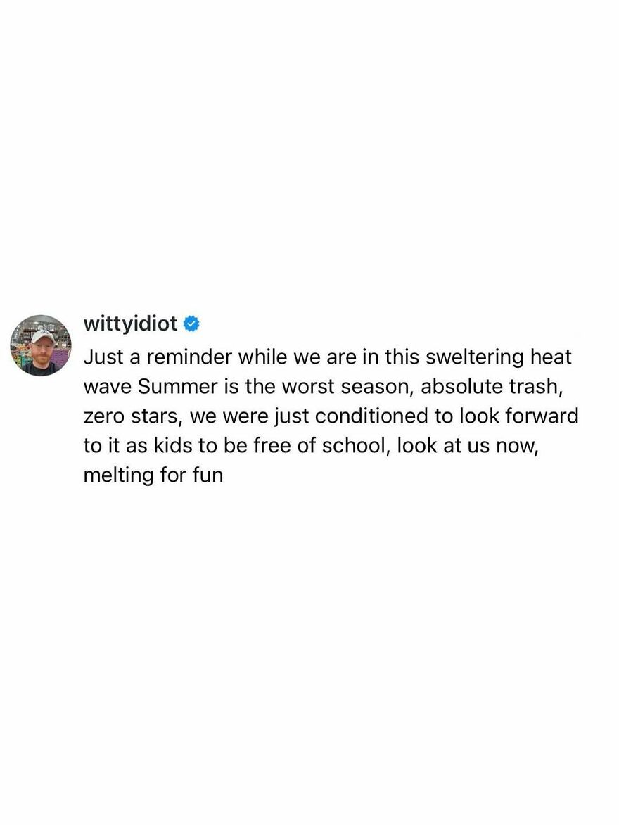 Comedian's unfiltered take on life: Summer is the worst season, absolute trash, zero stars, we were just conditioned.