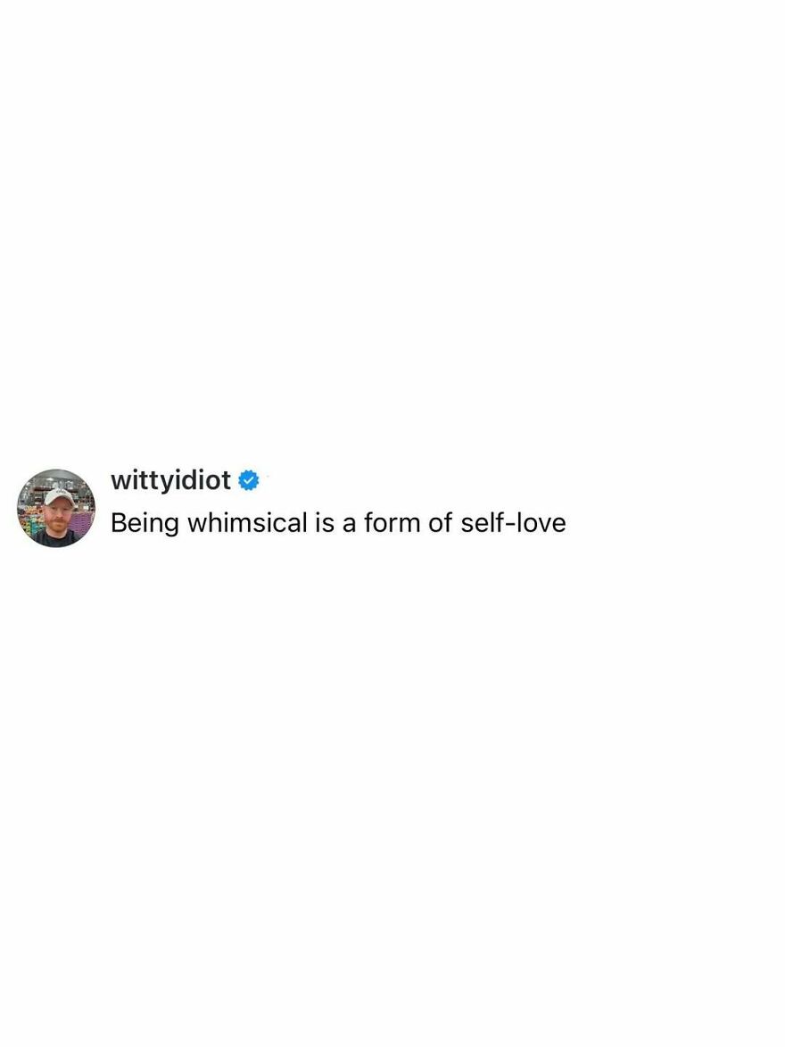 A comedian's unfiltered takes on life, sharing a witty thought about self-love.