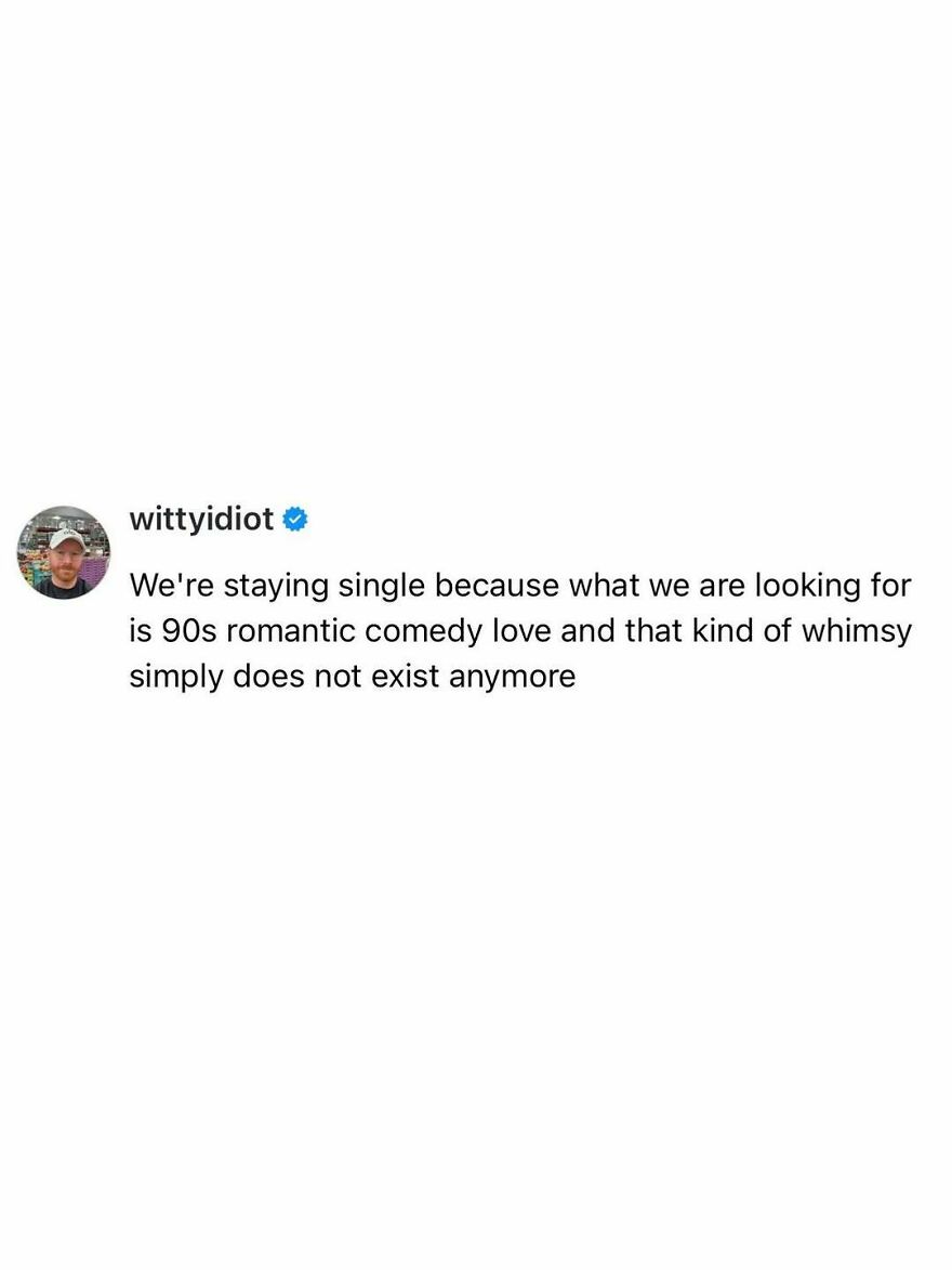 A comedian's post from wittyidiot about staying single for 90s romantic comedy love, sharing unfiltered takes on life.