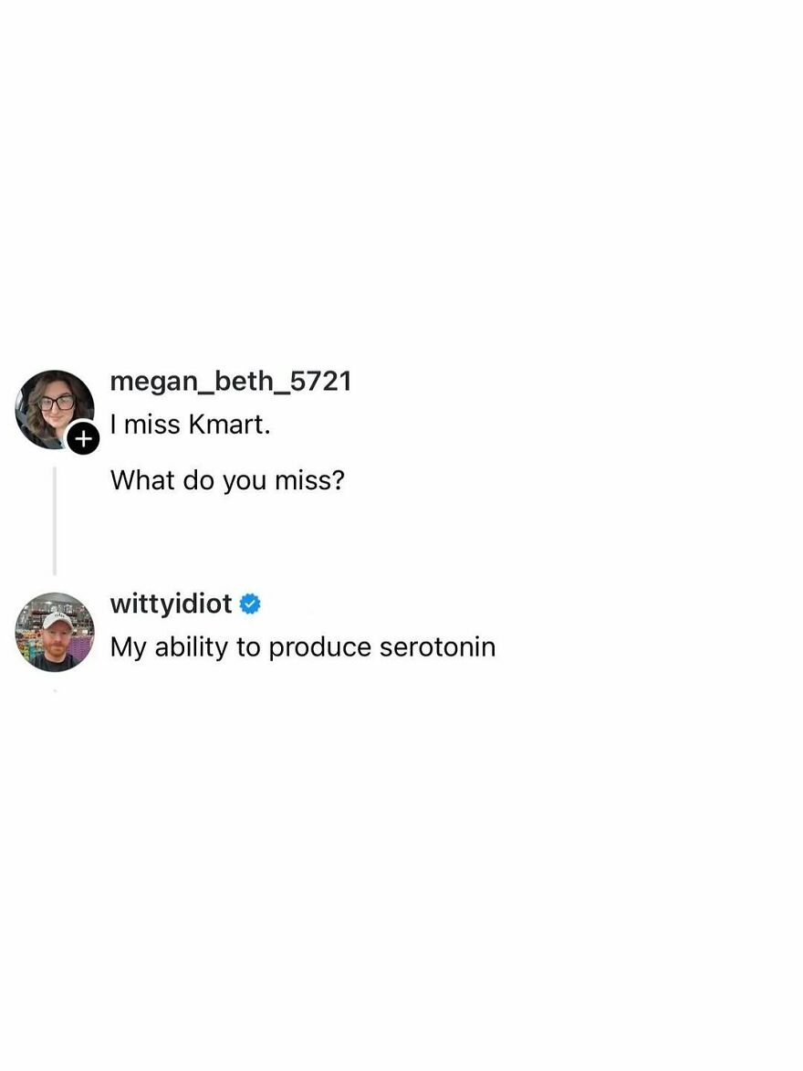 A comedian's unfiltered takes on life, witty remarks about missing Kmart and serotonin production.