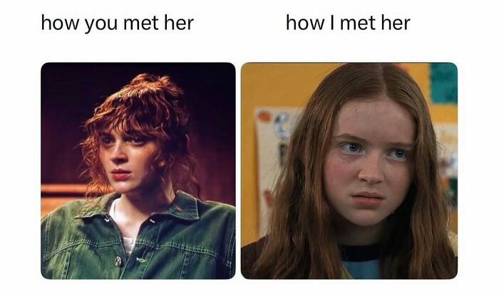 A pop culture post meme contrasting two images of women side-by-side, labeled how you met her and how I met her.