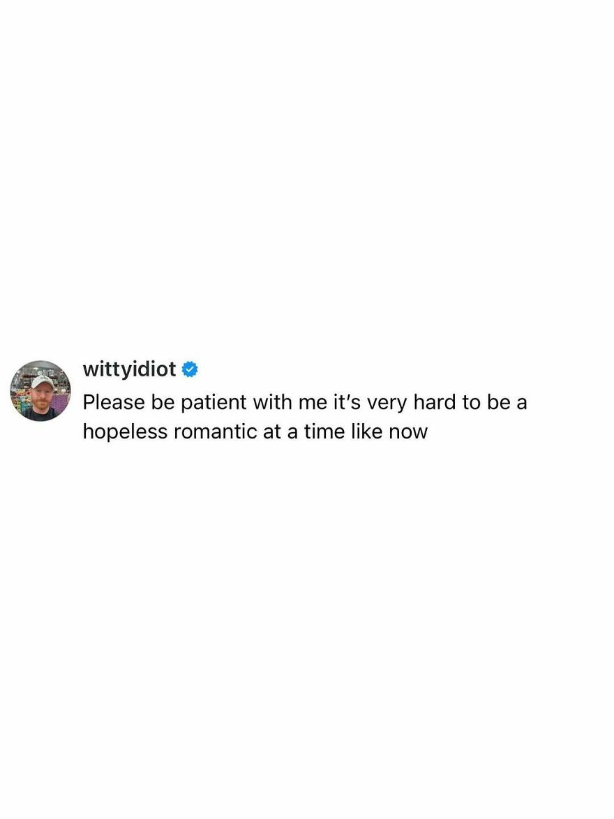 A comedian's post from wittyidiot about being a hopeless romantic in difficult times, sharing unfiltered takes on life.
