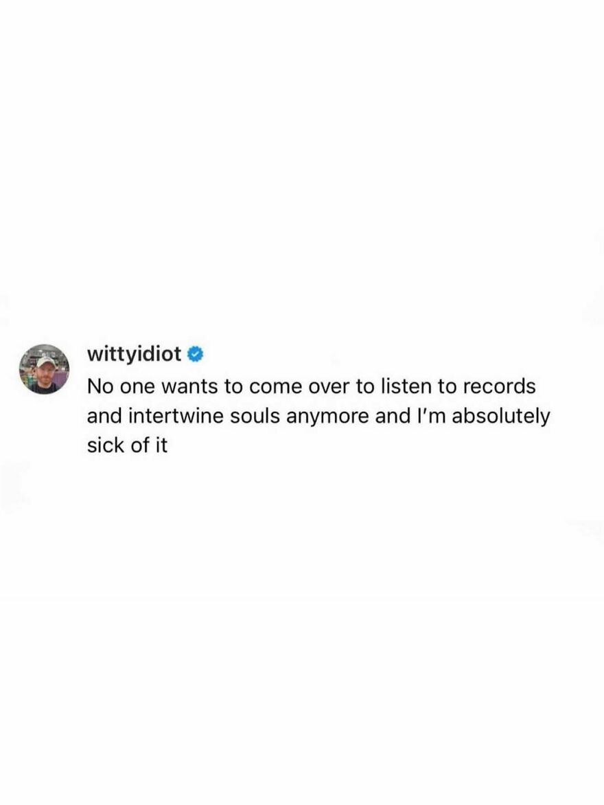 A comedian's post shares hilariously unfiltered takes on life about modern social interactions.