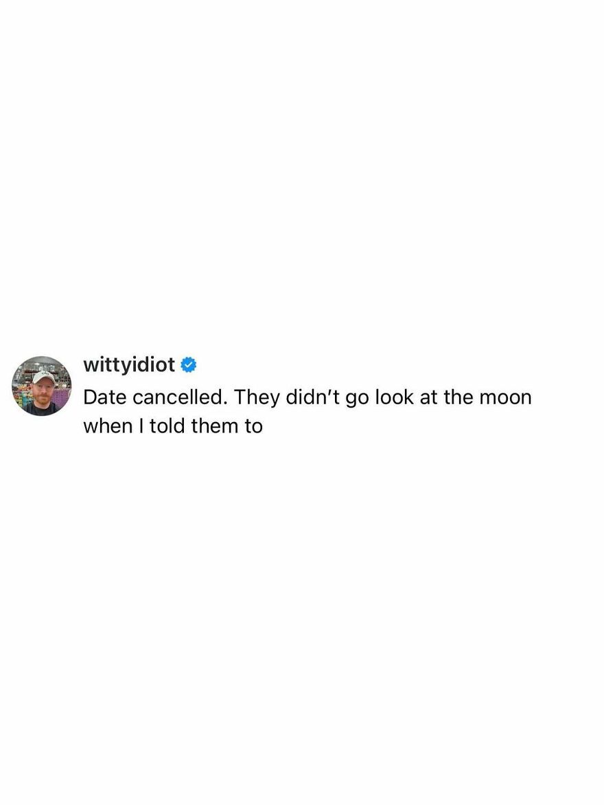 Comedian's unfiltered take: Date cancelled because they didn't go look at the moon when told.