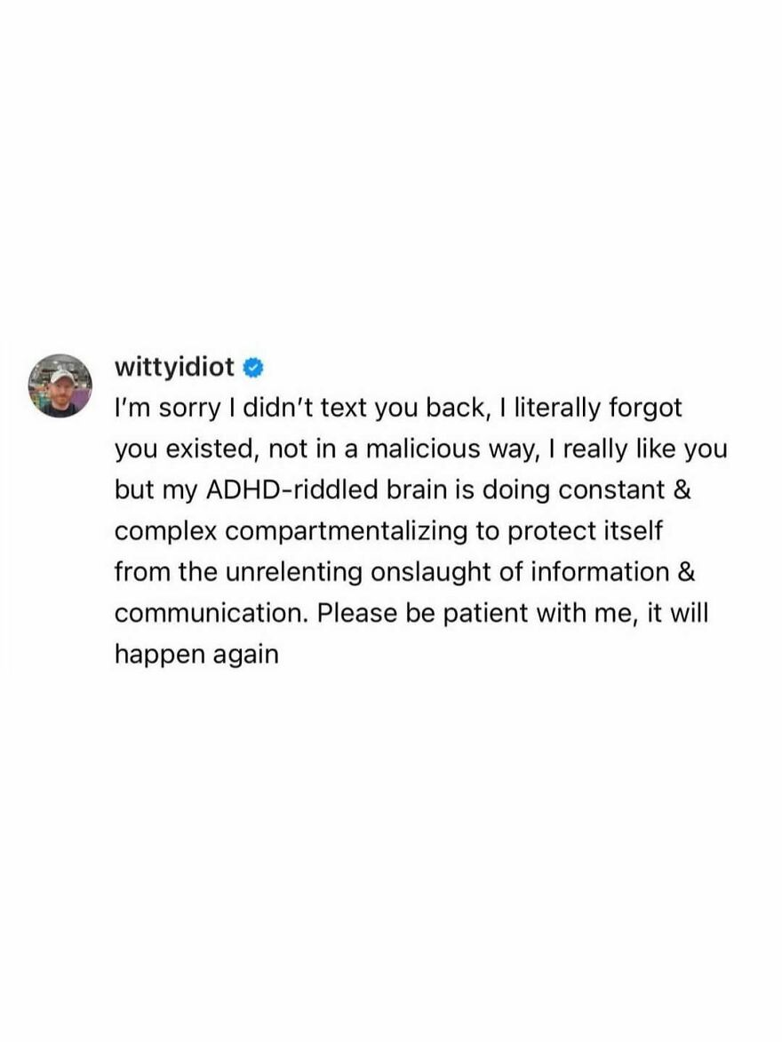 A hilariously unfiltered take on life about ADHD and forgetting to text back, shared by a comedian.