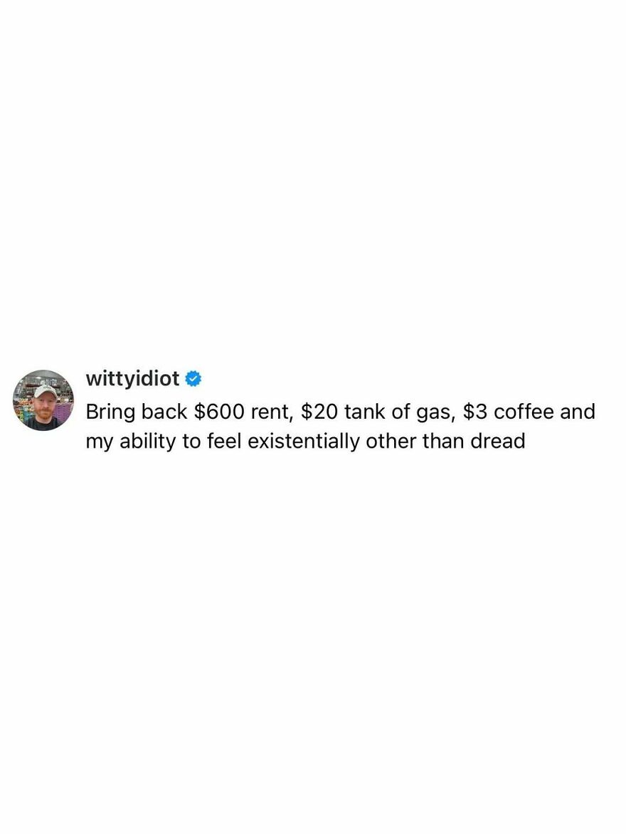 A hilariously unfiltered take on life about rent, gas, coffee, and dread, shared by a comedian.