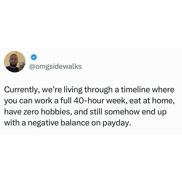 Pop culture post: A tweet about working 40 hours, eating at home, having no hobbies, and still having a negative balance on payday, for good vibes.