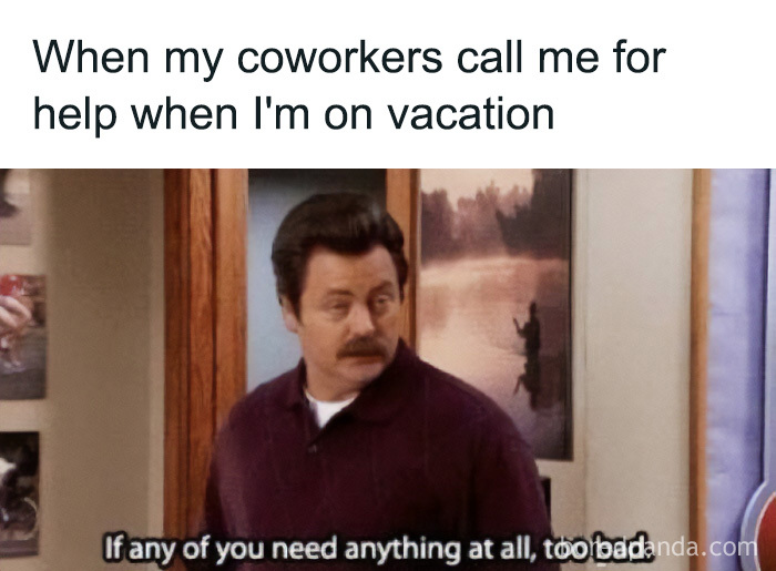 Ron Swanson saying if any of you need anything at all, too bad, a travel meme about vacation boundaries.