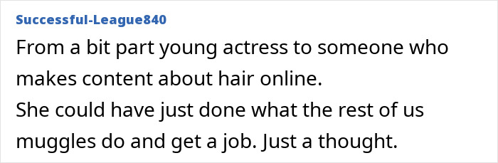 A comment questioning a Harry Potter star's transition to an adult creator instead of a traditional job. A comment questioning a Harry Potter star's transition to an adult creator instead of a traditional job.