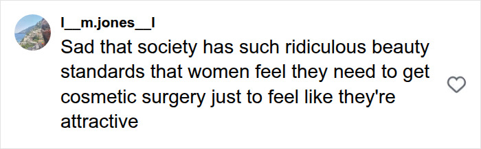 An Instagram comment expressing sadness about societal beauty standards leading women to illegal plastic surgery. An Instagram comment expressing sadness about societal beauty standards leading women to illegal plastic surgery.