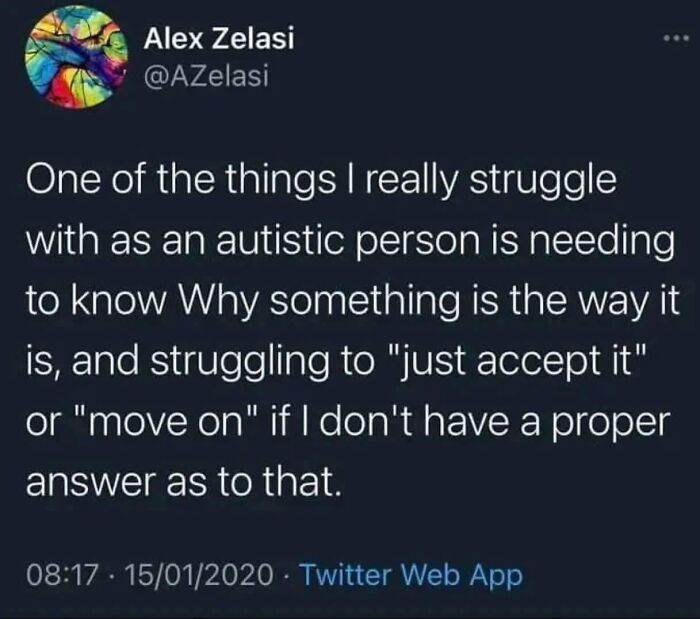 A relatable neurodivergent brain meme about struggling to accept things without understanding why.