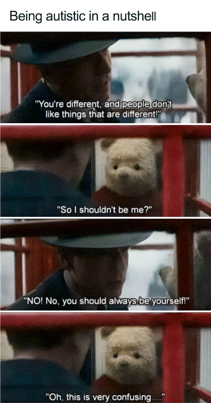 A four-panel meme of Winnie the Pooh and Christopher Robin illustrating the confusing experience of being autistic.