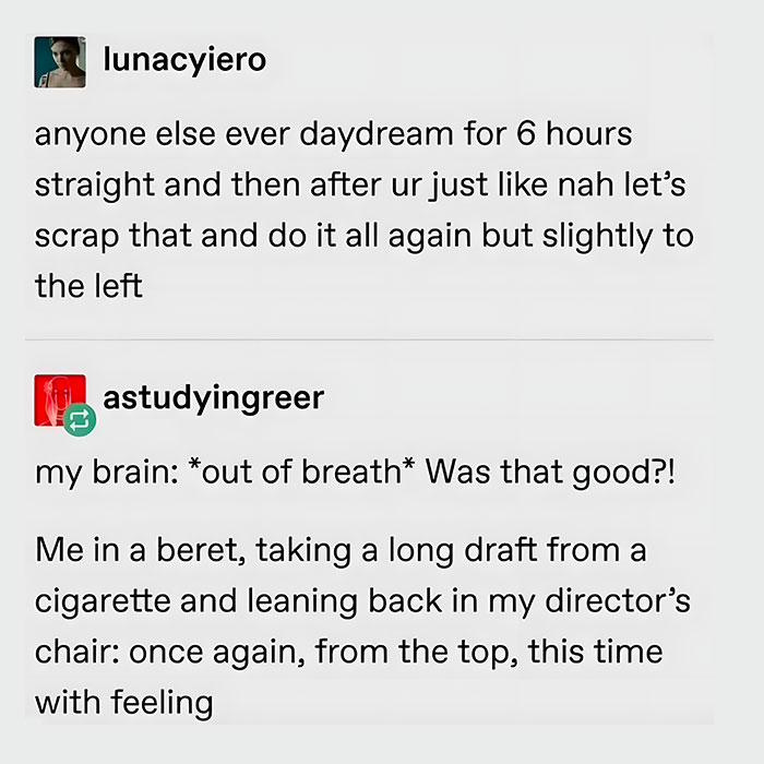 A neurodivergent brain meme about daydreaming for 6 hours, then scrapping it and starting over.