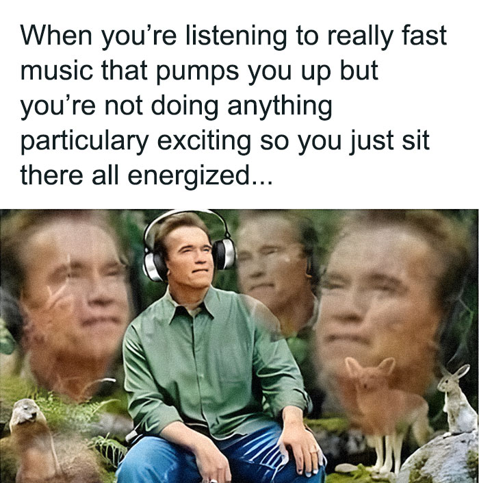 A neurodivergent brain meme showing Arnold Schwarzenegger energized by music, but doing nothing, a relatable neurodivergent experience.