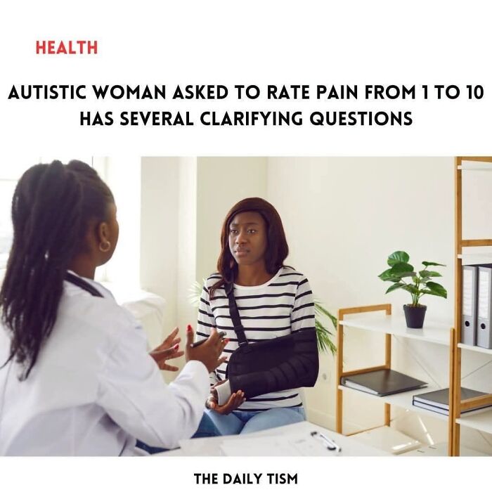A neurodivergent meme showing an autistic woman with a broken arm asking clarifying questions to a doctor about pain.