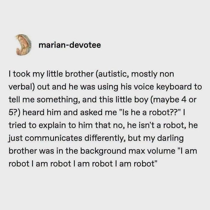 A neurodivergent meme about an autistic child using a voice keyboard and declaring 'I am robot'.