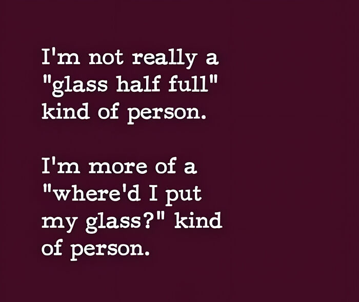 A text-based meme describing a different perspective, relatable for a neurodivergent brain.