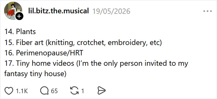 A social media post by lil.bitz.the.musical listing crisis hobbies like plants, fiber art, perimenopause/HRT, and tiny home videos. A social media post by lil.bitz.the.musical listing crisis hobbies like plants, fiber art, perimenopause/HRT, and tiny home videos.