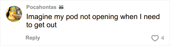 A comment expressing concern about a futuristic sleeping pod not opening, highlighting traveler worries. A comment expressing concern about a futuristic sleeping pod not opening, highlighting traveler worries.