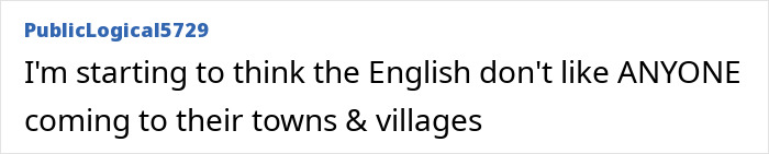 A comment suggesting English people dislike tourists in their towns and villages, affecting tourism strategy. A comment suggesting English people dislike tourists in their towns and villages, affecting tourism strategy.