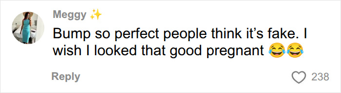 A social media comment by Meggy says: Bump so perfect people think its fake. I wish I looked that good pregnant referring to Anne Hathaways pregnancy. A social media comment by Meggy says: Bump so perfect people think its fake. I wish I looked that good pregnant referring to Anne Hathaways pregnancy.
