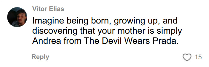 Screenshot of a comment from Vitor Elias imagining Anne Hathaway's child discovering their mom is Andrea from The Devil Wears Prada amidst pregnancy speculation. Screenshot of a comment from Vitor Elias imagining Anne Hathaway's child discovering their mom is Andrea from The Devil Wears Prada amidst pregnancy speculation.