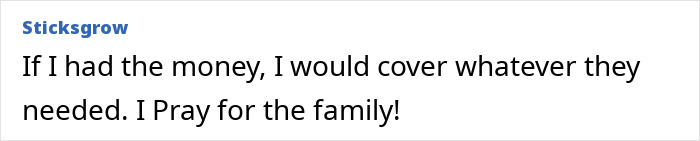 An online comment from Sticksgrow says, If I had the money, I would cover whatever they needed. I Pray for the family!, relating to the strength athlete.