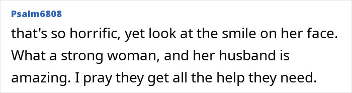 A comment from user Psalm6808 about a strength athlete's horrific experience and strong spirit.