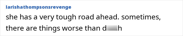 A screenshot with text saying, larishathompsonsrevenge she has a very tough road ahead. sometimes, there are things worse than d__h, referencing a strength athlete losing arms and legs.