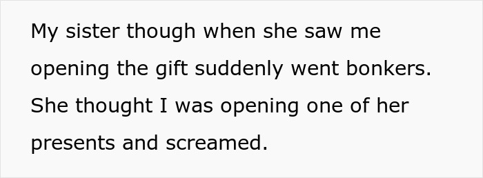 A screenshot of text detailing the spoiled sister's reaction, screaming when she saw her brother open a gift, thinking it was hers. A screenshot of text detailing the spoiled sister's reaction, screaming when she saw her brother open a gift, thinking it was hers.