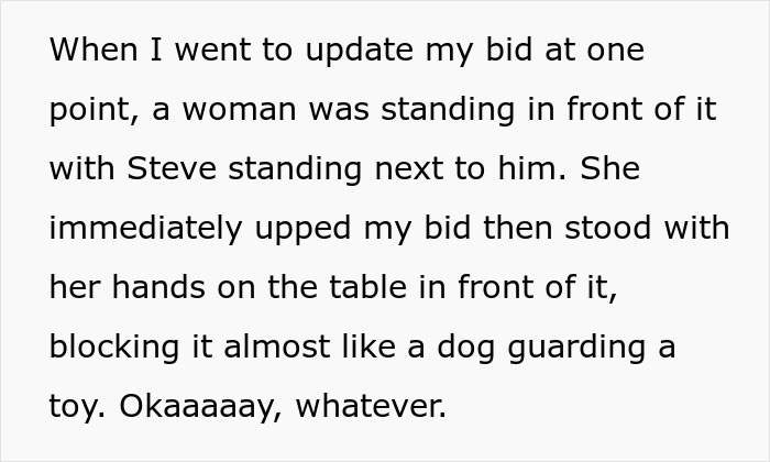 Text snippet: A woman blocking a charity auction item, acting possessive after upping a bid. Text snippet: A woman blocking a charity auction item, acting possessive after upping a bid.