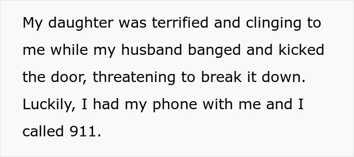 Terrified daughter and wife hide from violent husband after miscommunication. Wife calls 911.