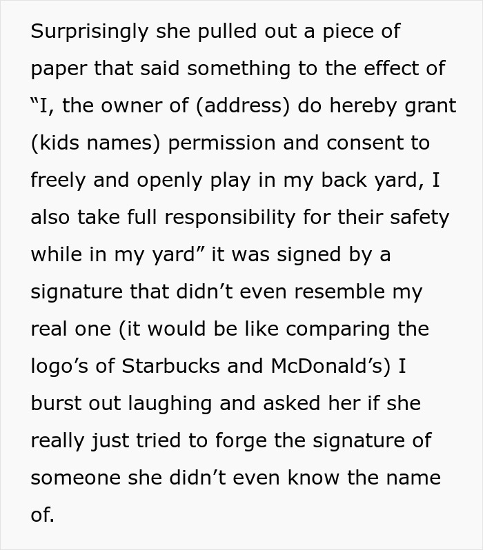 Mom's kids trespass neighbors yard. She forged a signature to allow her kids to trespass. Mom's kids trespass neighbors yard. She forged a signature to allow her kids to trespass.