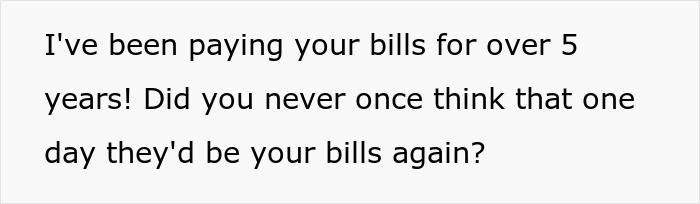 The guy in debt reminds his selfish mom he paid her bills for years after his cheater wife ditched him. The guy in debt reminds his selfish mom he paid her bills for years after his cheater wife ditched him.