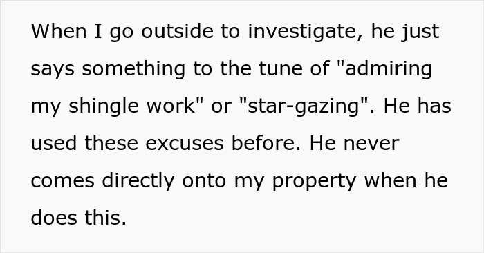 Text explaining a neighbor's strange excuses, like admiring shingle work, for eerie behavior.