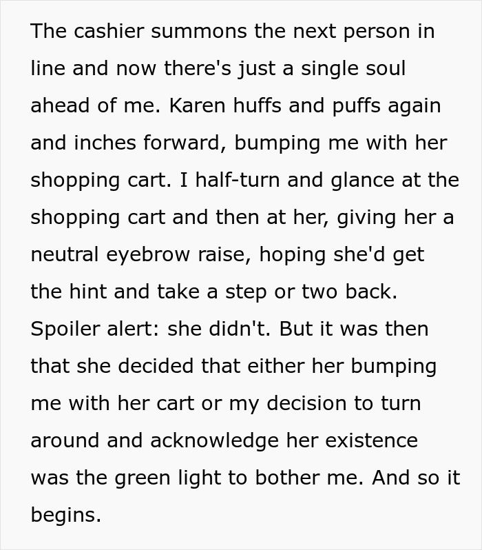 Karen bumps the shopper with her cart, initiating conflict. The shopper is accused of having a weapon to threaten Karen.