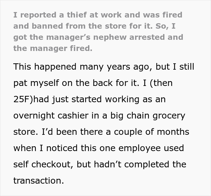 Screenshot of text: I reported a thief at work and was fired and banned from the store for it. So, I got the manager's nephew arrested and the manager fired. Screenshot of text: I reported a thief at work and was fired and banned from the store for it. So, I got the manager's nephew arrested and the manager fired.