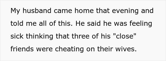 Text outlining a husband discovering three close friends were cheating on their wives, exposing their affairs. Text outlining a husband discovering three close friends were cheating on their wives, exposing their affairs.