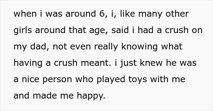 Text explaining a young girl's innocent childhood crush on her dad, just knowing he was nice and happy. Text explaining a young girl's innocent childhood crush on her dad, just knowing he was nice and happy.