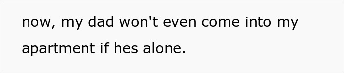 Text explaining how a paranoid mom ruins a father-daughter bond, as the dad now refuses to enter her apartment alone. Text explaining how a paranoid mom ruins a father-daughter bond, as the dad now refuses to enter her apartment alone.
