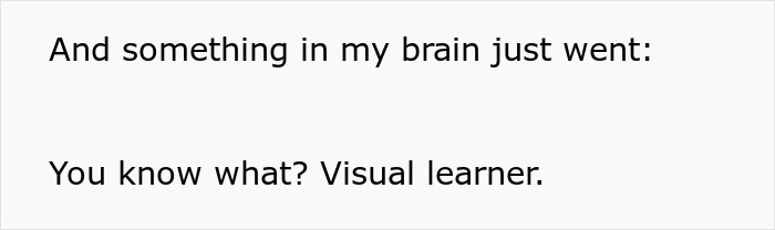 Text overlay: 'And something in my brain just went: You know what? Visual learner.' to highlight woman's disability.