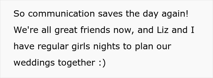 Communication saves the day, and now girlfriend and female friend have regular girls nights to plan their weddings.