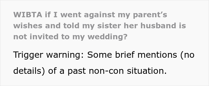 Text asks if it's acceptable to uninvite a toxic BIL to a wedding, with a trigger warning. Text asks if it's acceptable to uninvite a toxic BIL to a wedding, with a trigger warning.