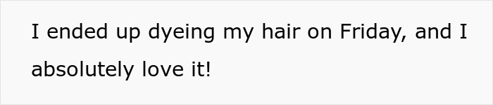 A girl expresses her love for her new hair color, dyed despite her boyfriend's ban.