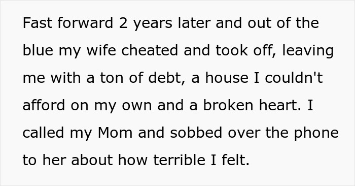 Screenshot of text recounting the son's heartbreak and debt after his wife cheated, and his call to his selfish mom for support. Screenshot of text recounting the son's heartbreak and debt after his wife cheated, and his call to his selfish mom for support.