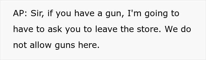 An employee tells the shopper accused of having a weapon to threaten Karen that guns are not allowed in the store.