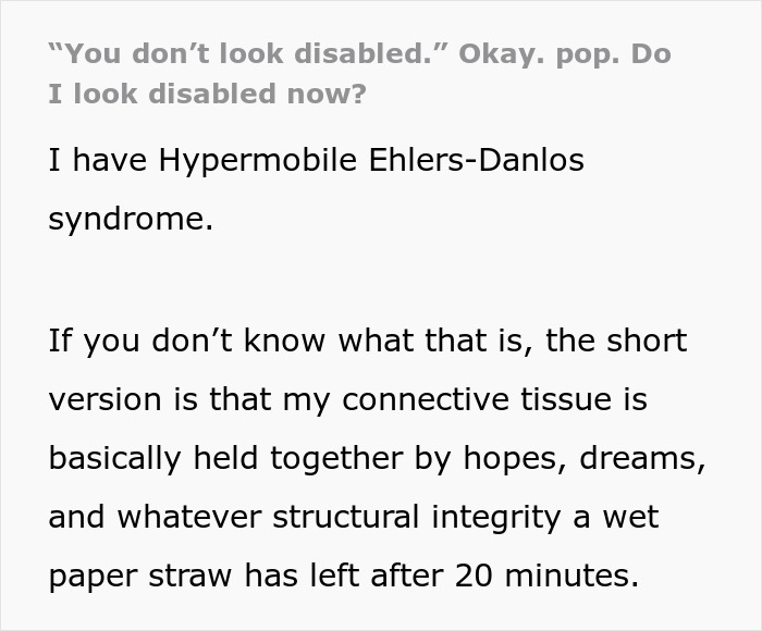 Text snippet: You don't look disabled. Okay. pop. Do I look disabled now? I have Hypermobile Ehlers-Danlos syndrome.