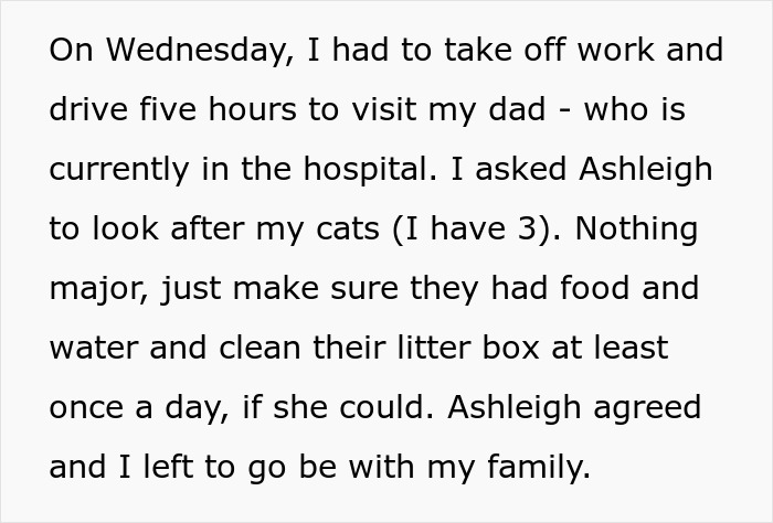 Text explaining how the woman asked her roommate to watch her cats while she visited her sick dad. Text explaining how the woman asked her roommate to watch her cats while she visited her sick dad.